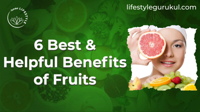 6 Best & Helpful Benefits of Fruits