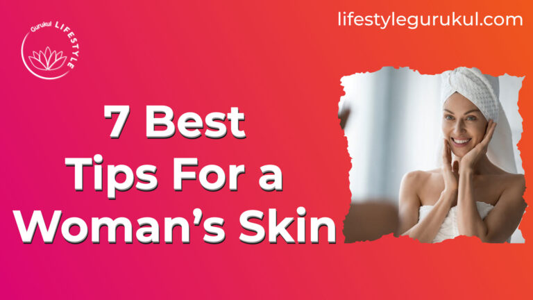 7 Best Tips For a Woman’s Skin